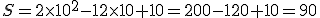 S=2\times10^{2}-12\times10+10=200-120+10=90