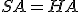SA=HA