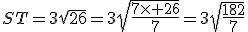 ST=3\sqrt{26}=3\sqrt{\frac{7\times 26}{7}}=3\sqrt{\frac{182}{7}}