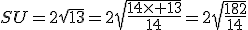 SU=2\sqrt{13}=2\sqrt{\frac{14\times 13}{14}}=2\sqrt{\frac{182}{14}}