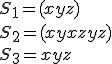 S_{1} = (x + y + z)
 \\ S_{2} = (xy + xz + yz)
 \\ S_{3} = xyz