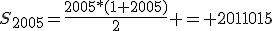 S_{2005}=\frac{2005*(1+2005)}{2} = 2011015