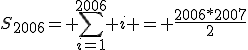 S_{2006}= \sum_{i=1}^{2006} i = \frac{2006*2007}{2}