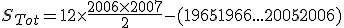 S_{Tot} = 12 \times \frac{2006 \times 2007}{2} - (1965 + 1966 + ... + 2005 + 2006)