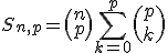 S_{n,p}=\left(n\\p\right)\Bigsum_{k=0}^p\left(p\\k\right)