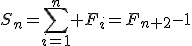 S_{n}=\sum_{i=1}^{n} F_{i}=F_{n+2}-1