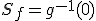 S_f=g^{-1}(0)