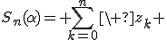 S_n(\alpha)= \Bigsum_{k=0}^n\ z_k 
