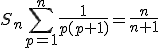 S_n\Bigsum_{p=1}^n\frac{1}{p(p+1)}=\frac{n}{n+1}