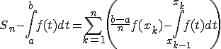 S_n - \Bigint_a^b f(t) dt = \Bigsum_{k=1}^n \( \frac {b-a} n f(x_k) - \Bigint_{x_{k-1}}^{x_{k}} f(t) dt \)