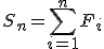 S_n = \Bigsum_{i=1}^n F_i 