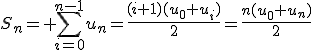 S_n=\displaystyle \sum^{n-1}_{i=0}u_n=\frac{(i+1)(u_0+u_i)}{2}=\frac{n(u_0+u_n)}{2}