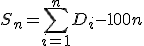 S_n=\sum_{i=1}^nD_i-100n