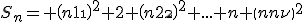 S_n= \(n\\1\)^2+2 \(n\\2\)^2+...+n \(n\\n\)^2