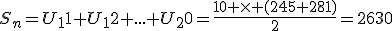 S_n=U_11+U_12+...+U_20=\frac{10 \times (245+281)}{2}=2630