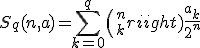 S_q(n,a) = {\displaystyle\sum_{k=0}^{q}} {n\choose{k}}\frac{a_k}{2^n}