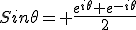 Sin\theta= \frac{e^{i\theta}+e^{-i\theta}}{2}