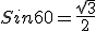 Sin 60 = \frac { \sqrt {3}}{2}
