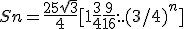 Sn = \fr{25\sqrt 3}{4}[ 1+\fr{3}{4} + \fr{9}{16} + ...+ (3/4)^n]