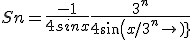 Sn = \frac {-1}{4 sinx} + \frac {3^n}{4sin(x/3^n)}
