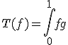 T(f)=\int_{0}^{1}fg
