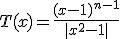 T(x)=\frac{(x-1)^{n-1}}{|x^2-1|}