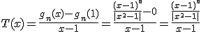 T(x)=\frac{g_n(x)-g_n(1)}{x-1}=\frac{\frac{(x-1)^n}{|x^2-1|}-0}{x-1}=\frac{\frac{(x-1)^n}{|x^2-1|}}{x-1}