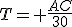 T= \frac{AC}{30}