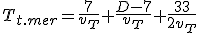 T_{t.mer}=\frac{7}{v_T}+\frac{D-7}{v_T}+\frac{33}{2v_T}