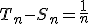 T_n-S_n=\frac{1}{n}