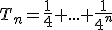 T_n=\frac{1}{4}+...+\frac{1}{4^n}