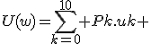 U(w)=\sum_{k=0}^{10} Pk.uk 