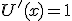 U^'(x)=1