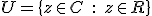 U = \{ z \in \math{C} \quad : \quad z \in \math{R}^+ \} 