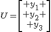 U=\left[\begin{array}{c} y_1 \\ y_2 \\ y_3\end{array}\right]