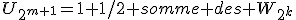 U_{2^{m+1}}=1+1/2+somme des W_{2^k}