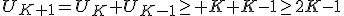 U_{K+1}=U_K+U_{K-1}\ge K+K-1\ge2K-1