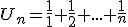 U_{n}=\frac{1}{1}+\frac{1}{2}+...+\frac{1}{n}
