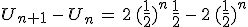 U_{n+1}\,-\,U_n\,=\,2\,(\frac{1}{2})^{n}\,\frac{1}{2}\,-\,2\,(\frac{1}{2})^{n}