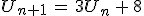 U_{n+1}\,=\,3U_n\,+\,8