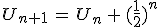 U_{n+1}\,=\,U_n\,+\,(\frac{1}{2})^n