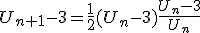 U_{n+1}-3=\frac{1}{2}(U_n-3)\frac{U_n-3}{U_n}
