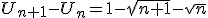 U_{n+1}-U_n=1-\sqrt{n+1}-\sqrt{n}