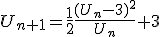 U_{n+1}=\frac{1}{2}\frac{(U_n-3)^2}{U_n}+3