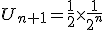 U_{n+1}=\frac{1}{2}\times\frac{1}{2^{n}}