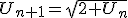 U_{n+1}=\sqrt{2+U_n}