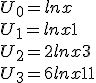 U_0 = lnx
 \\ U_1 = lnx + 1
 \\ U_2 = 2lnx + 3
 \\ U_3 = 6lnx + 11