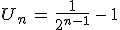 U_n\,=\,\frac{1}{2^{n-1}}\,-\,1