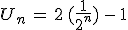 U_n\,=\,2\,(\frac{1}{2^{n}})\,-\,1