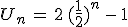 U_n\,=\,2\,(\frac{1}{2})^{n}\,-\,1